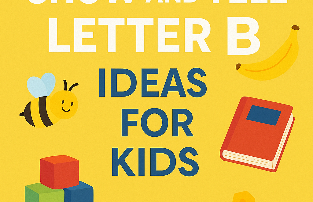 🐝 Show and Tell Letter B：Best Ideas, Bright Activities, and Big Fun for Kids